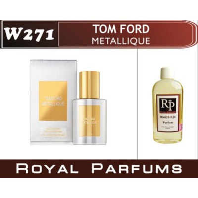 Tom Ford «Metallique» . Наливная парфюмерия от Royal Parfums 100 ml.
